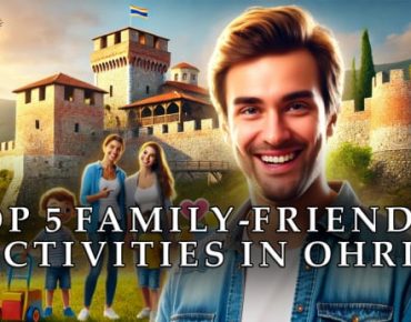 Top 5 Family-Friendly Activities in Ohrid